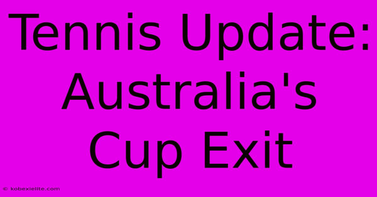 Tennis Update: Australia's Cup Exit