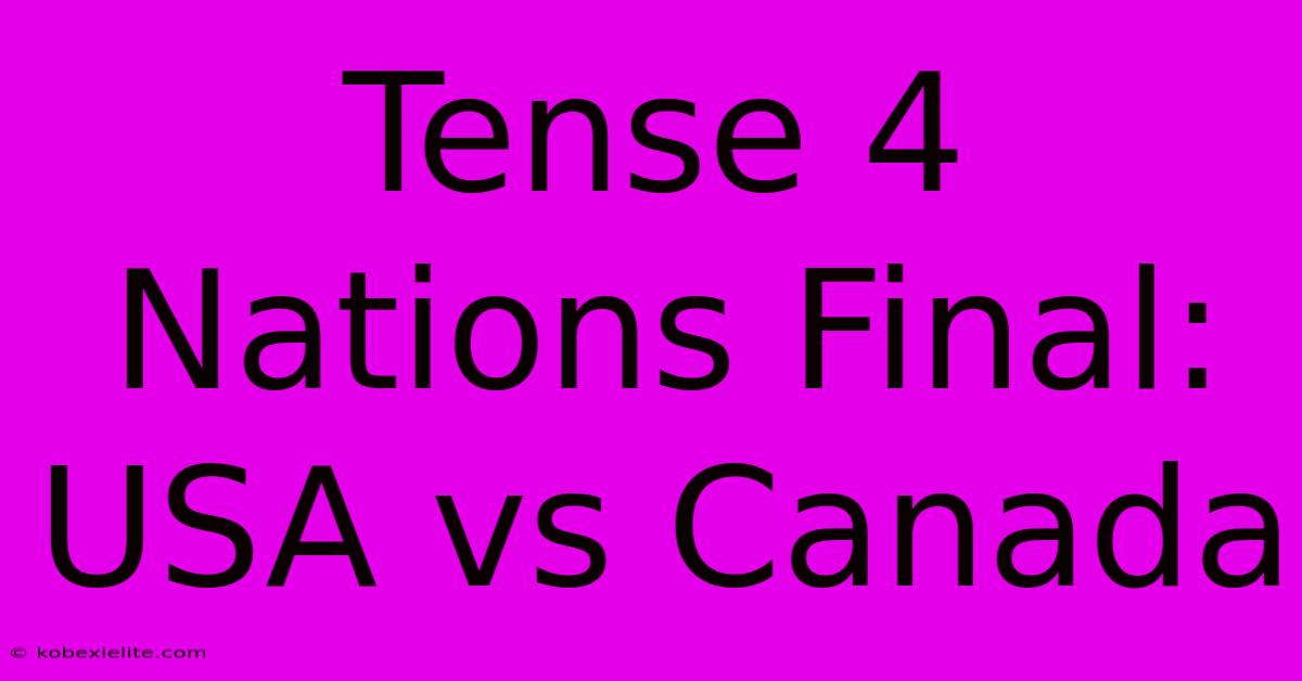 Tense 4 Nations Final: USA Vs Canada