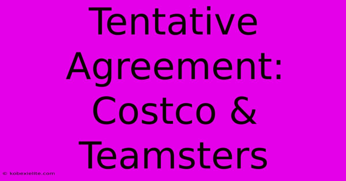 Tentative Agreement: Costco & Teamsters