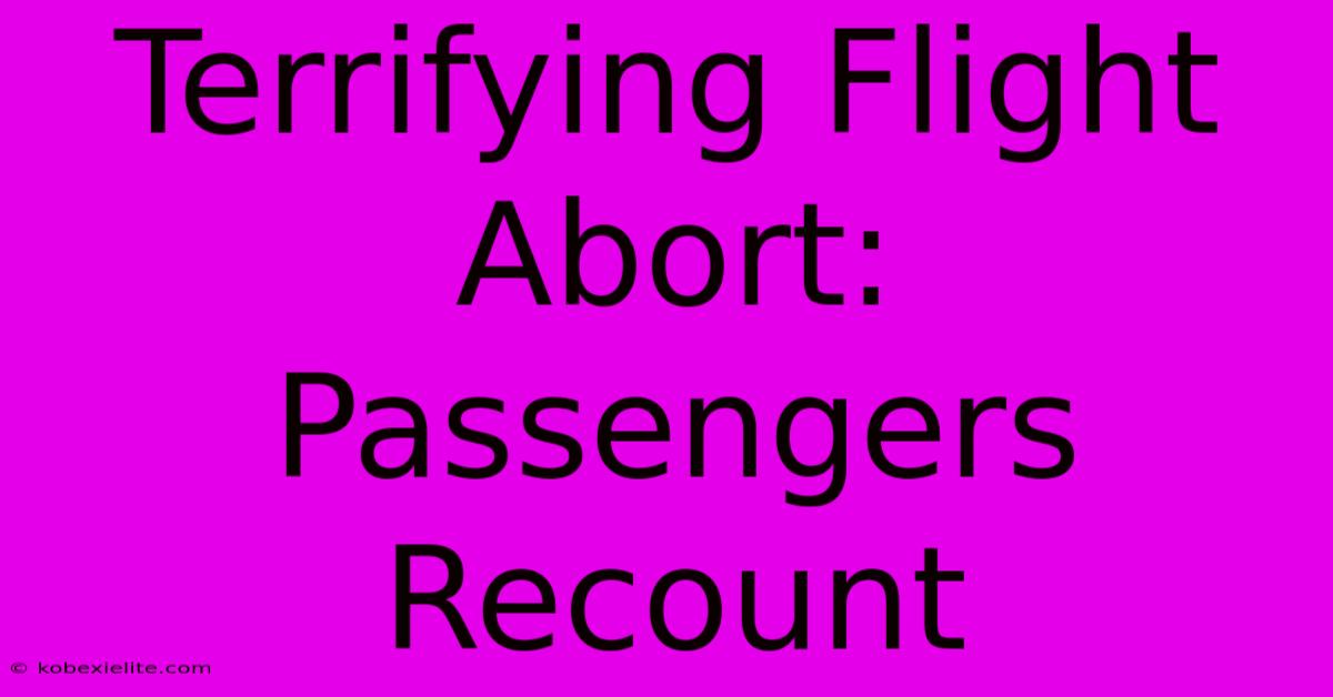 Terrifying Flight Abort: Passengers Recount