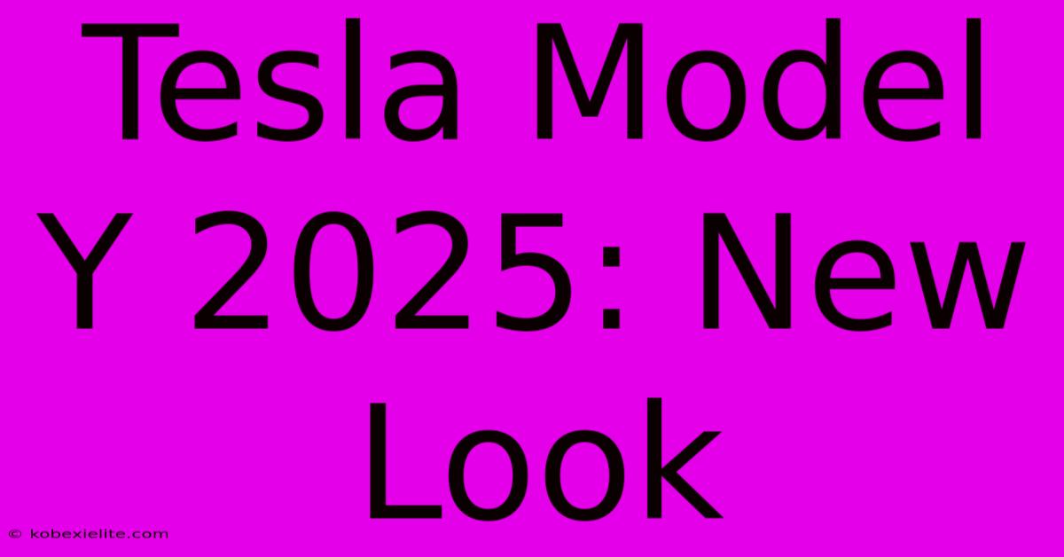 Tesla Model Y 2025: New Look