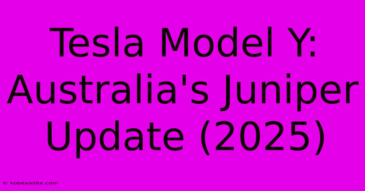 Tesla Model Y: Australia's Juniper Update (2025)