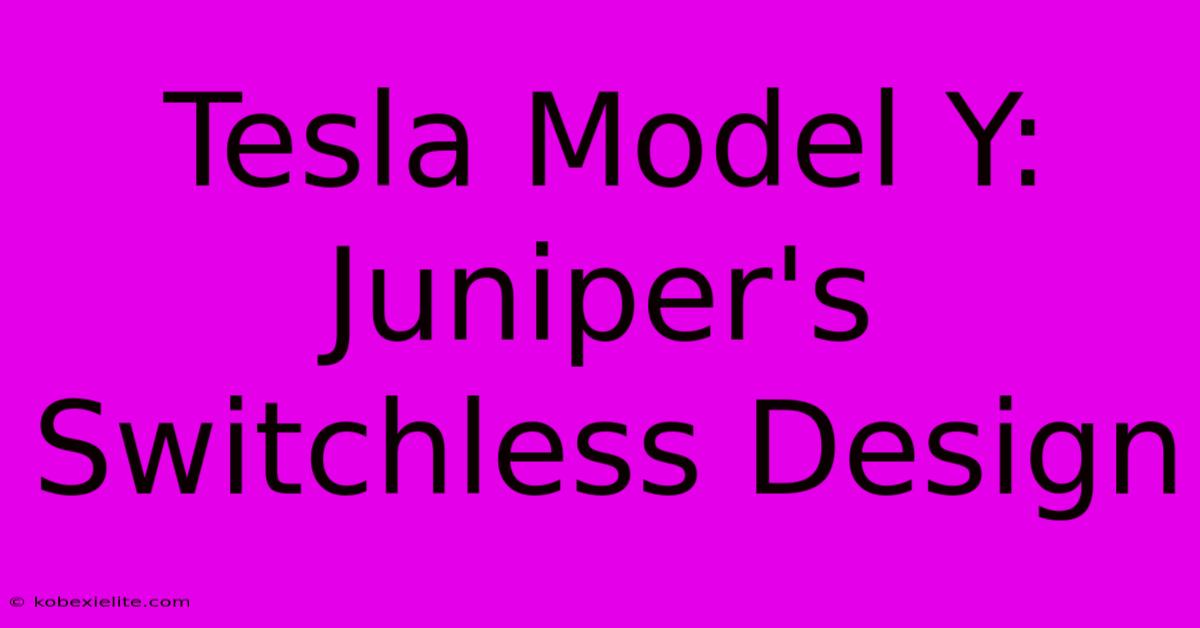 Tesla Model Y: Juniper's Switchless Design