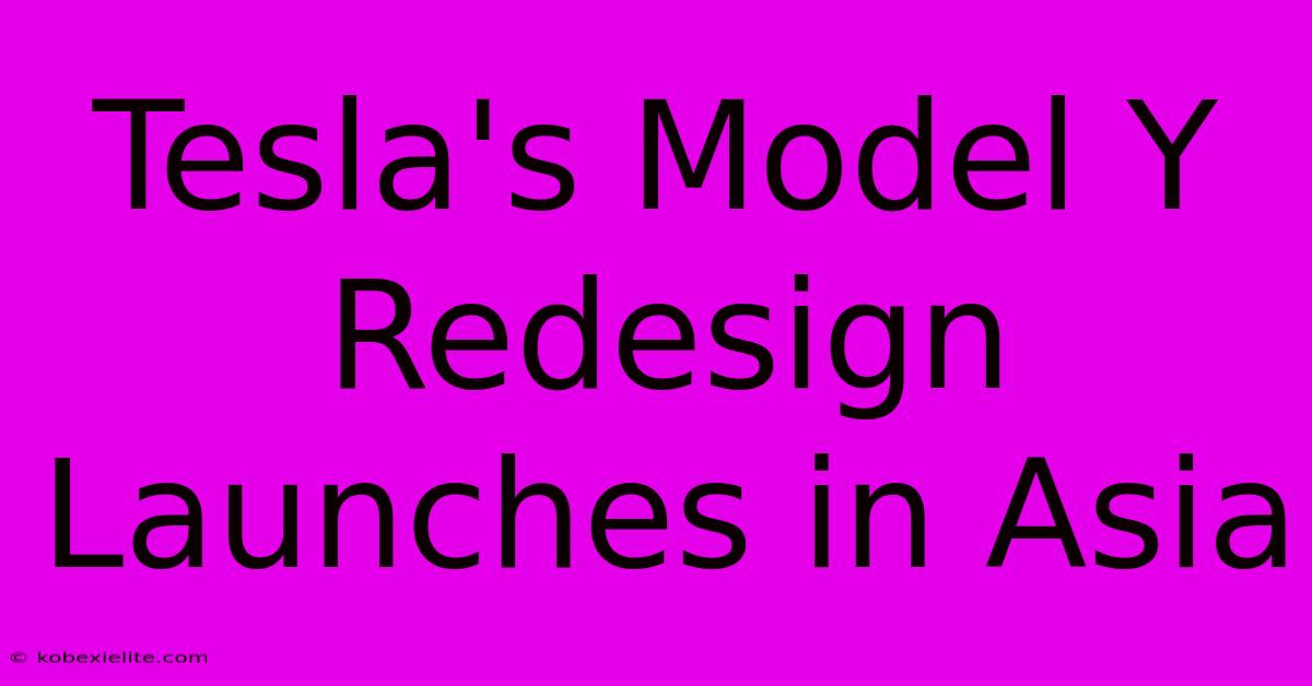 Tesla's Model Y Redesign Launches In Asia