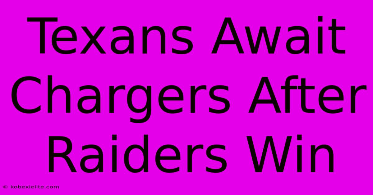 Texans Await Chargers After Raiders Win