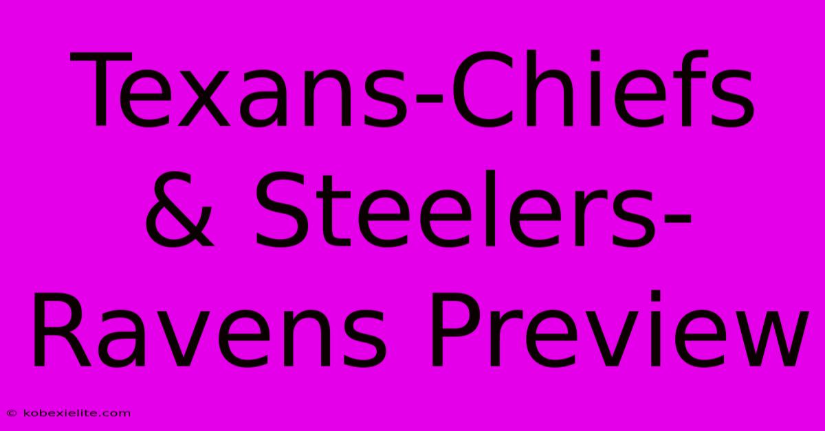 Texans-Chiefs & Steelers-Ravens Preview