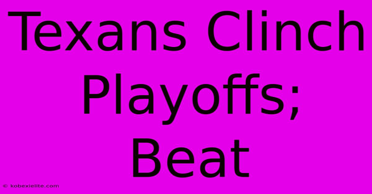 Texans Clinch Playoffs; Beat 