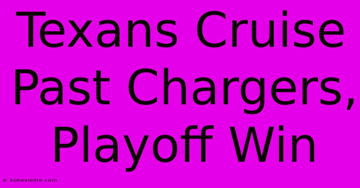 Texans Cruise Past Chargers, Playoff Win