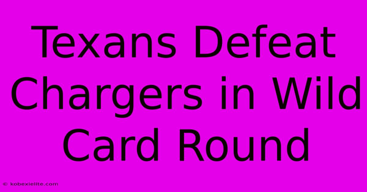 Texans Defeat Chargers In Wild Card Round