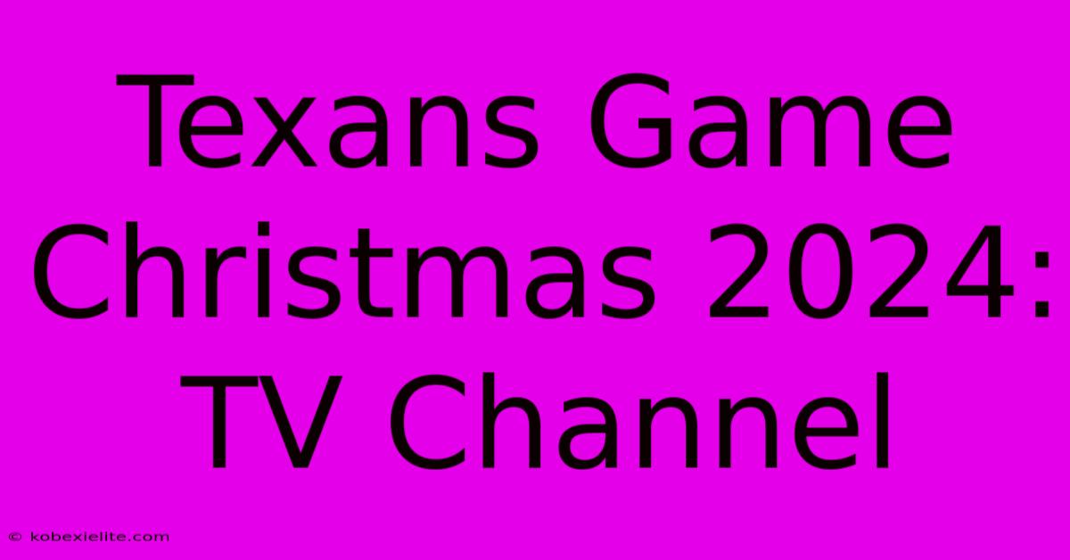 Texans Game Christmas 2024: TV Channel