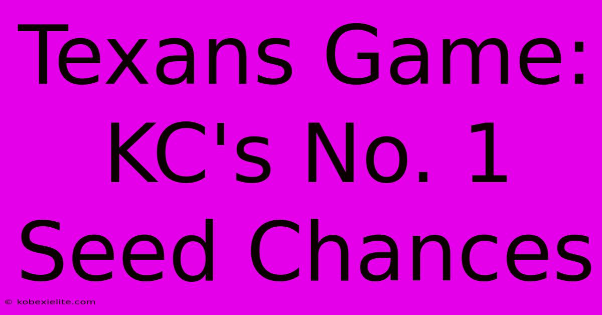 Texans Game: KC's No. 1 Seed Chances