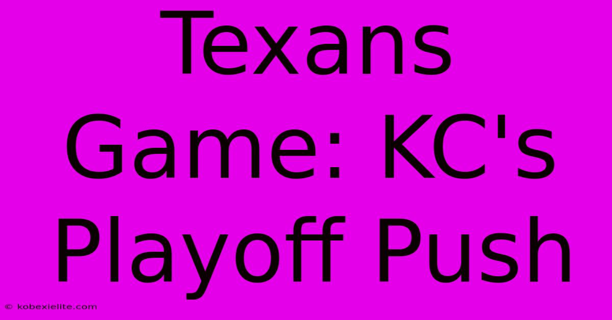 Texans Game: KC's Playoff Push