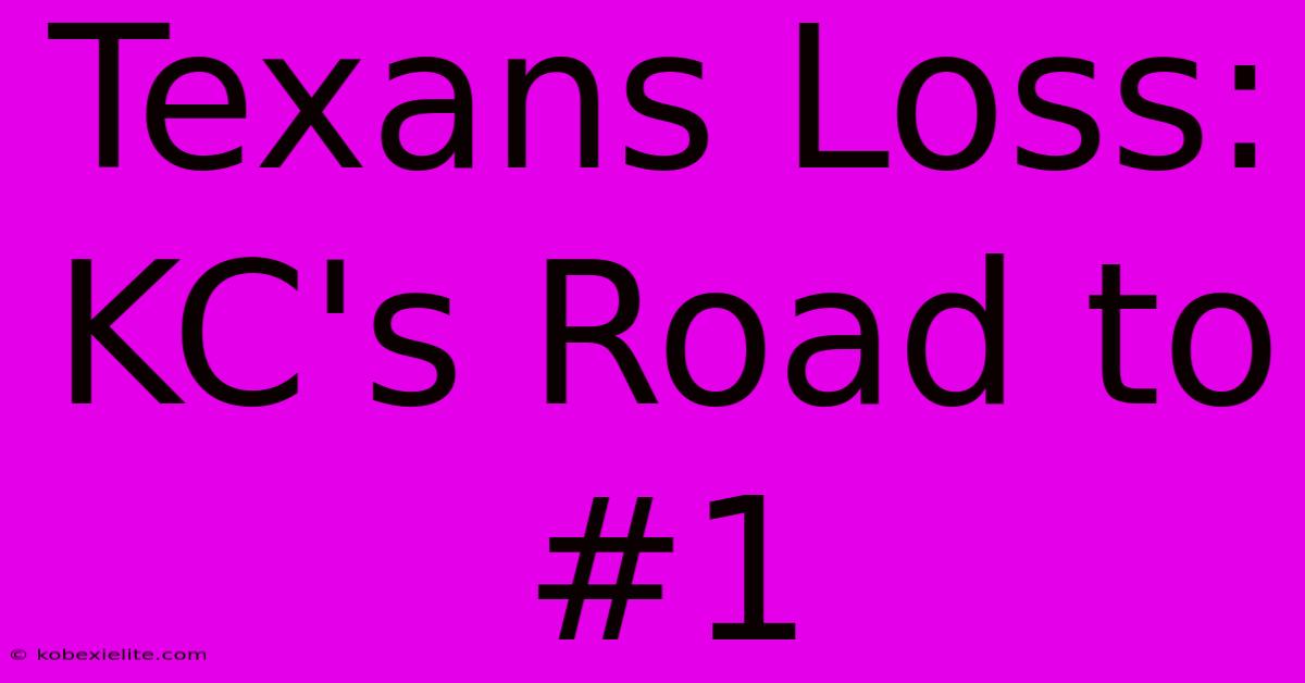 Texans Loss: KC's Road To #1