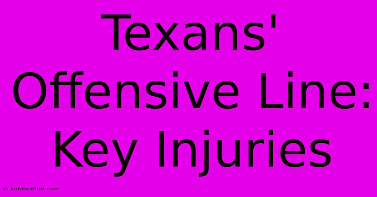 Texans' Offensive Line: Key Injuries