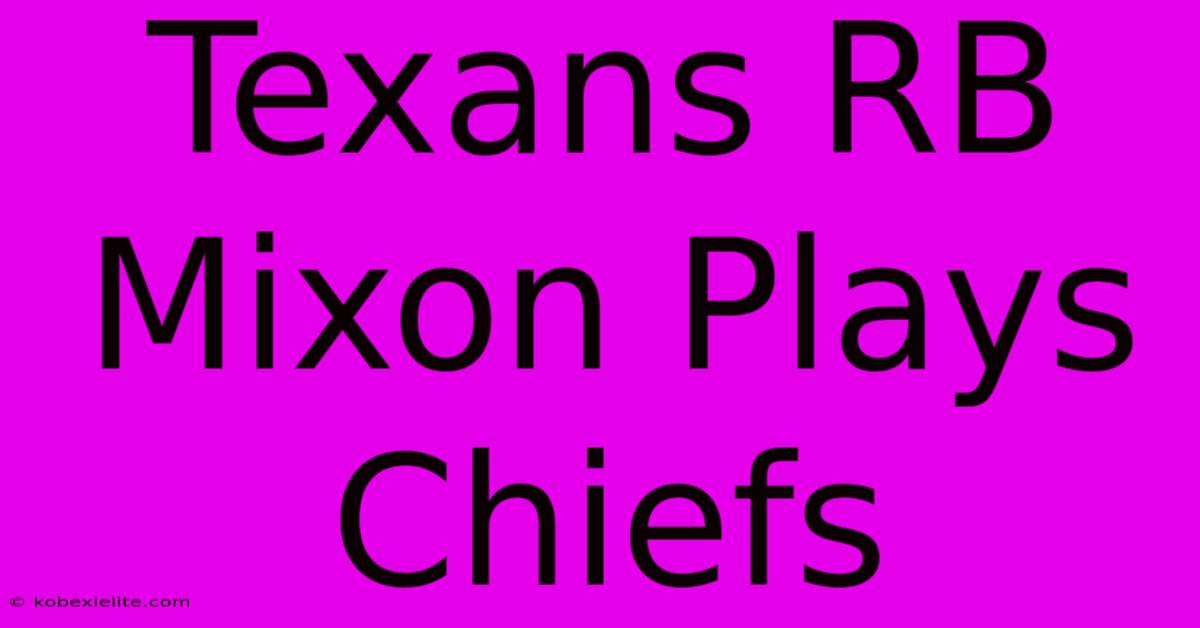 Texans RB Mixon Plays Chiefs