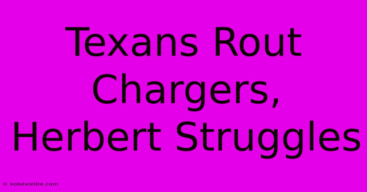 Texans Rout Chargers, Herbert Struggles