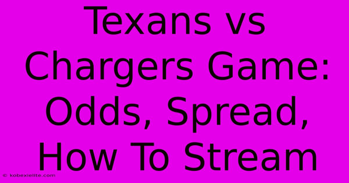 Texans Vs Chargers Game: Odds, Spread, How To Stream