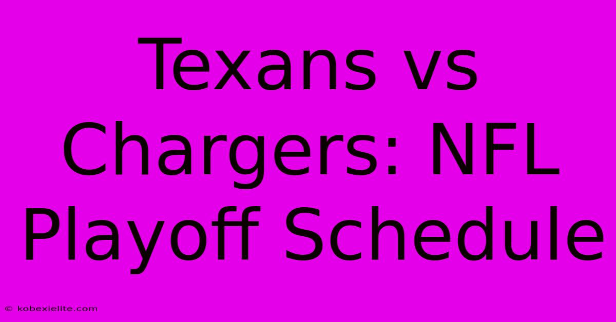 Texans Vs Chargers: NFL Playoff Schedule