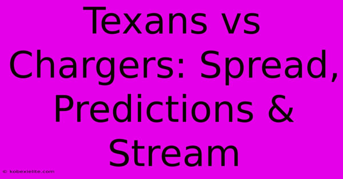 Texans Vs Chargers: Spread, Predictions & Stream