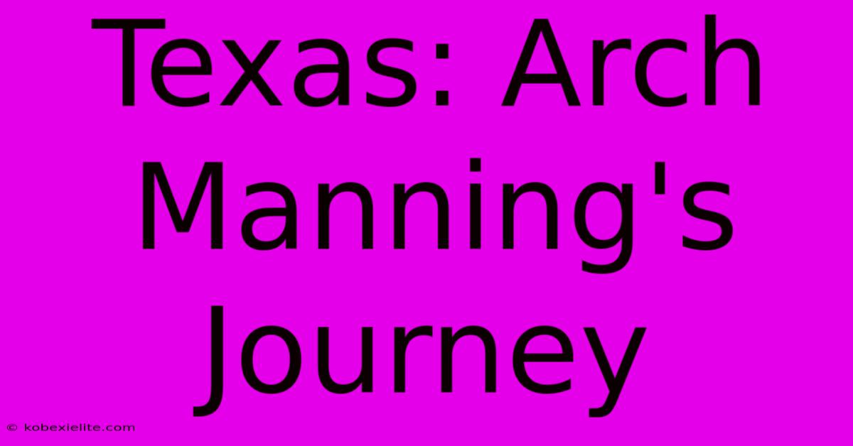 Texas: Arch Manning's Journey