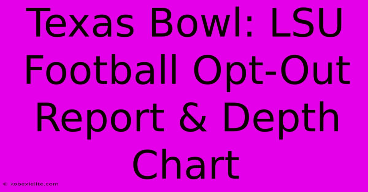 Texas Bowl: LSU Football Opt-Out Report & Depth Chart