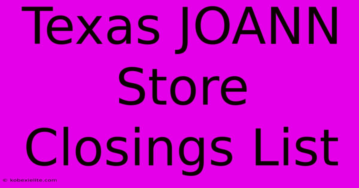 Texas JOANN Store Closings List