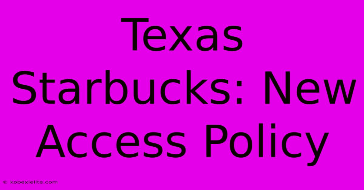 Texas Starbucks: New Access Policy