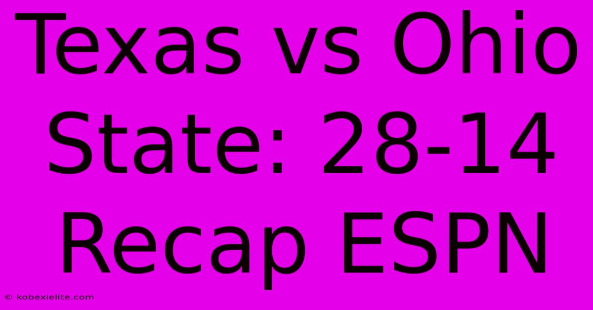 Texas Vs Ohio State: 28-14 Recap ESPN