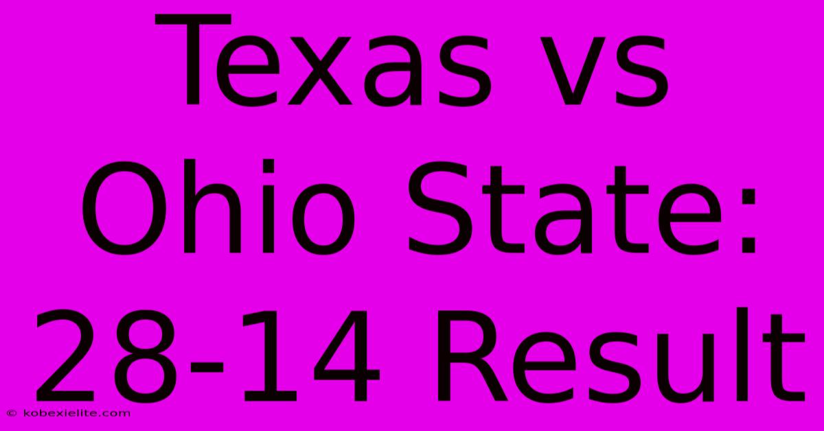 Texas Vs Ohio State: 28-14 Result