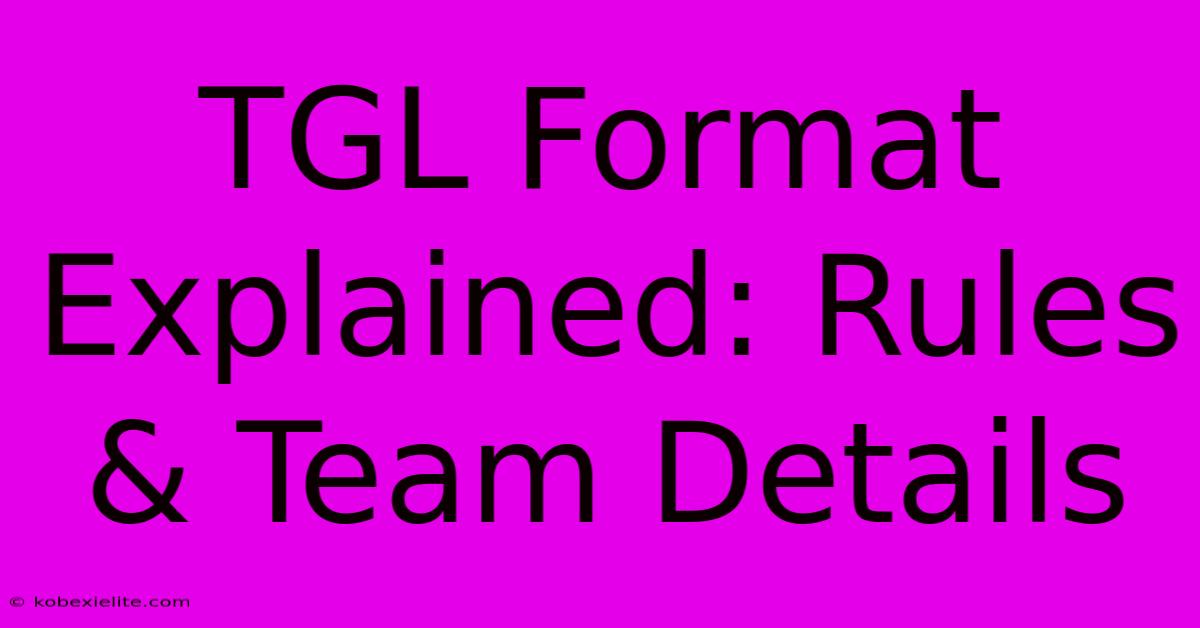 TGL Format Explained: Rules & Team Details