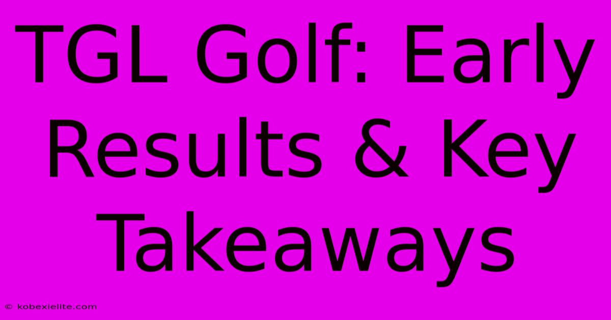 TGL Golf: Early Results & Key Takeaways