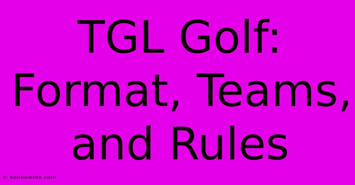 TGL Golf: Format, Teams, And Rules