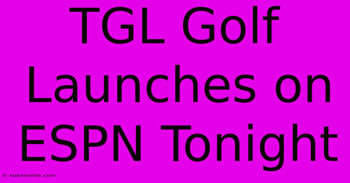 TGL Golf Launches On ESPN Tonight