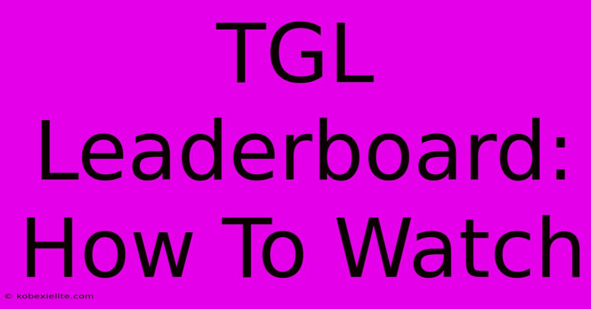 TGL Leaderboard: How To Watch