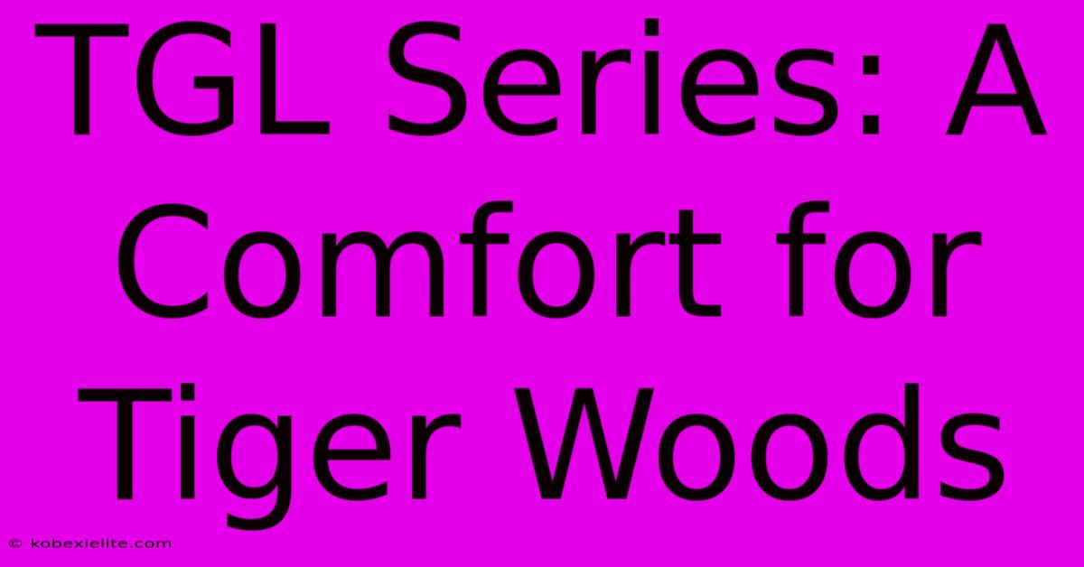 TGL Series: A Comfort For Tiger Woods