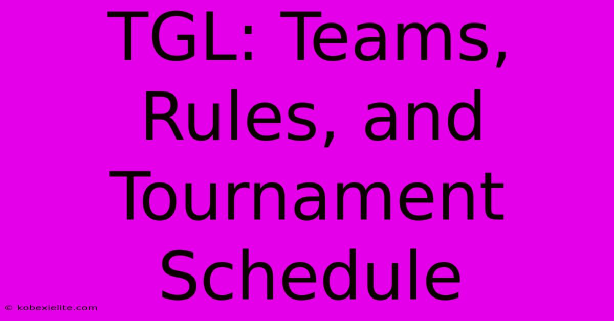 TGL: Teams, Rules, And Tournament Schedule