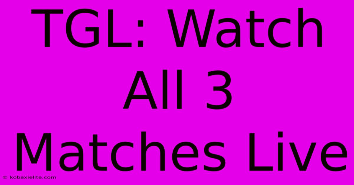 TGL: Watch All 3 Matches Live