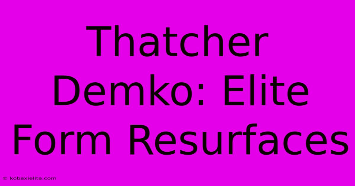 Thatcher Demko: Elite Form Resurfaces