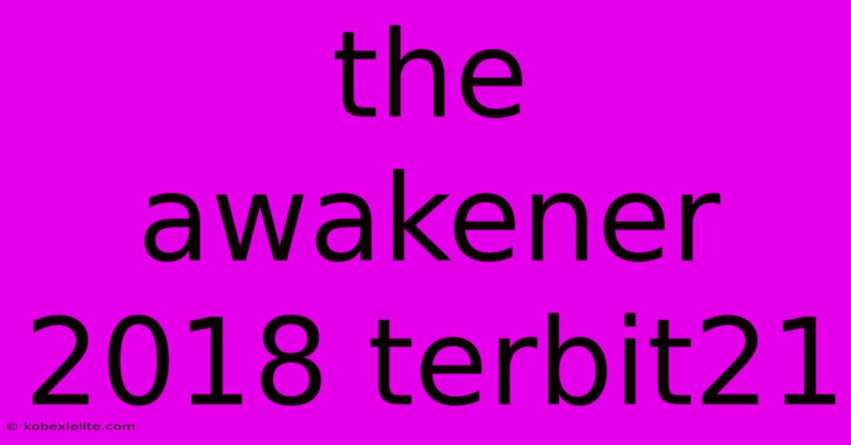 The Awakener 2018 Terbit21