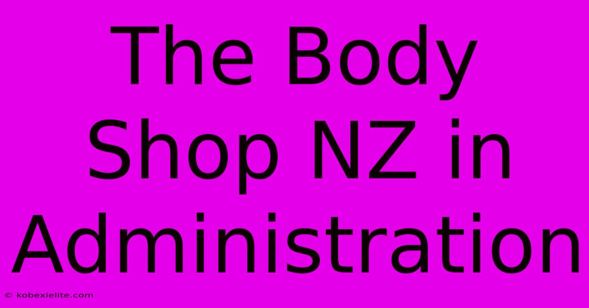 The Body Shop NZ In Administration