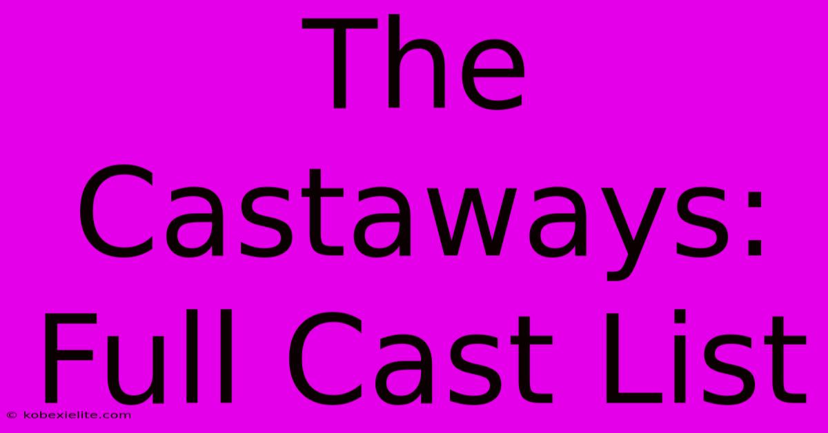 The Castaways: Full Cast List