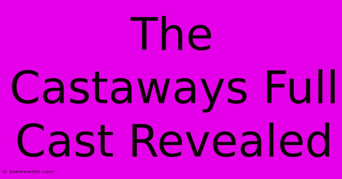 The Castaways Full Cast Revealed