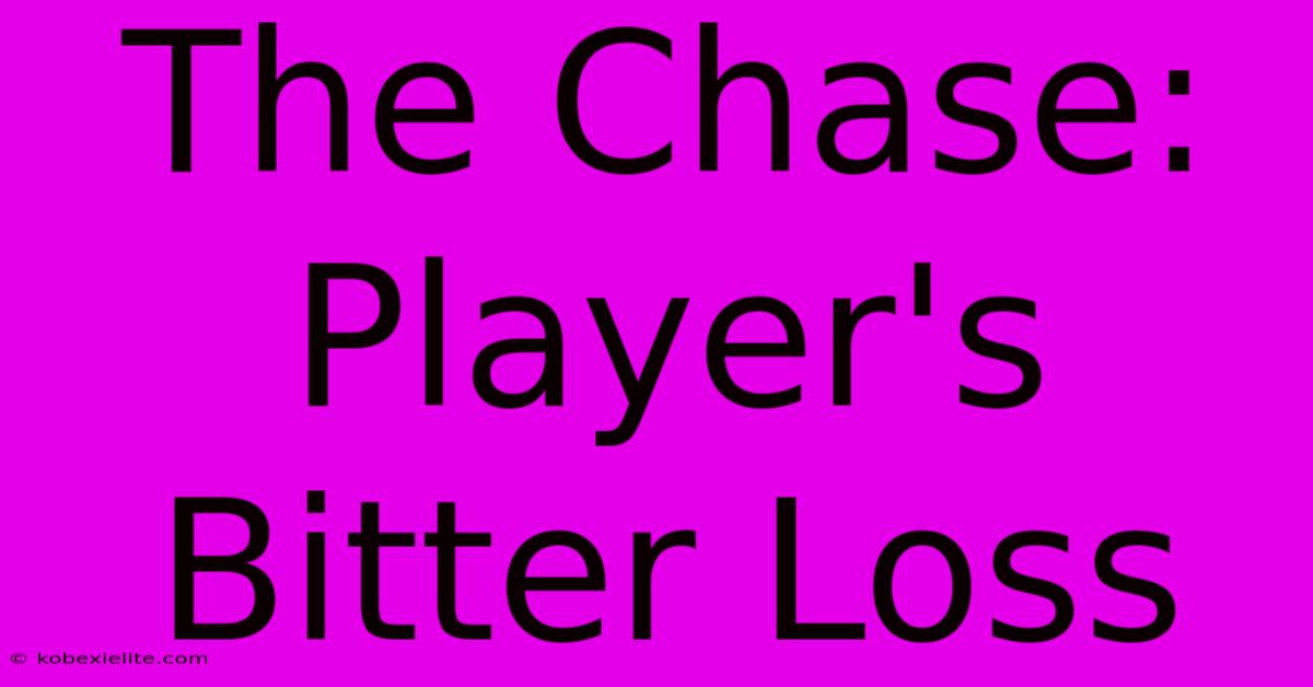 The Chase: Player's Bitter Loss