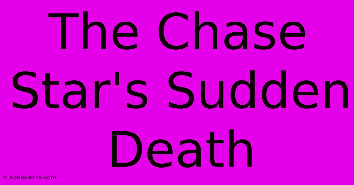 The Chase Star's Sudden Death