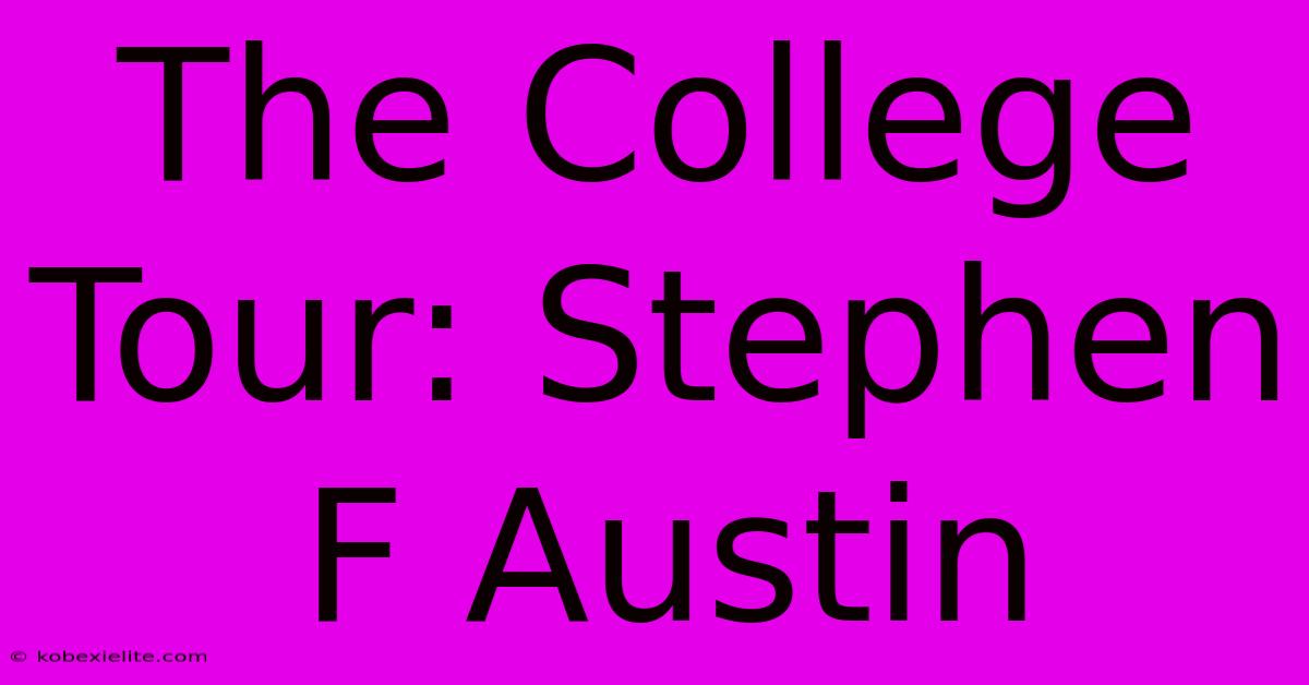 The College Tour: Stephen F Austin