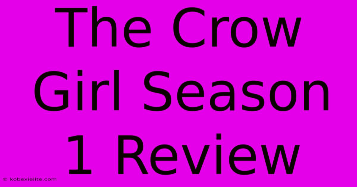 The Crow Girl Season 1 Review