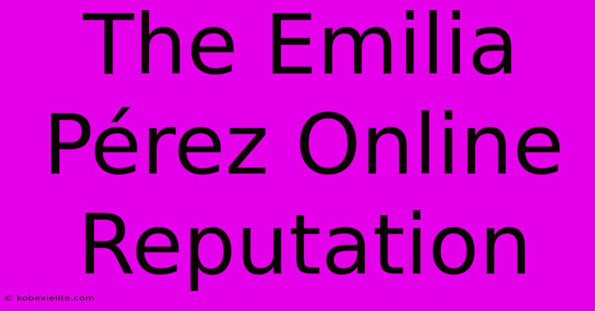 The Emilia Pérez Online Reputation