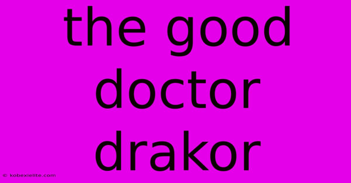 The Good Doctor Drakor