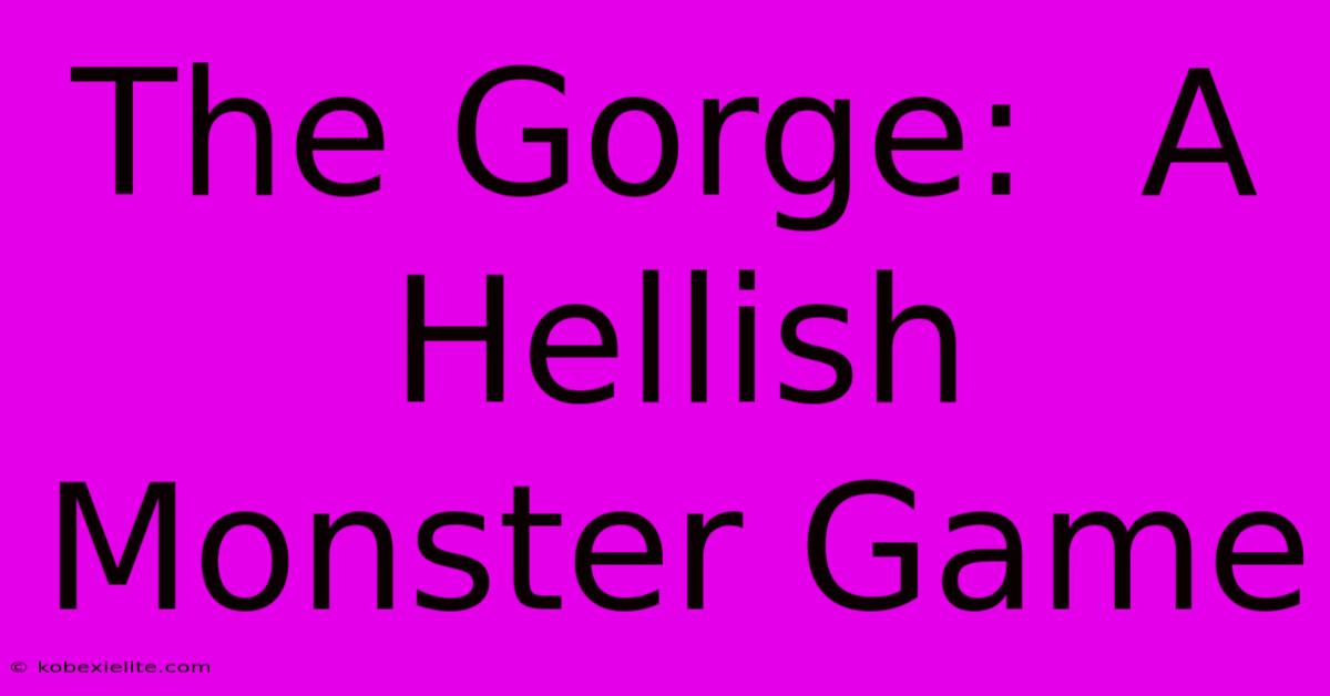 The Gorge:  A Hellish Monster Game