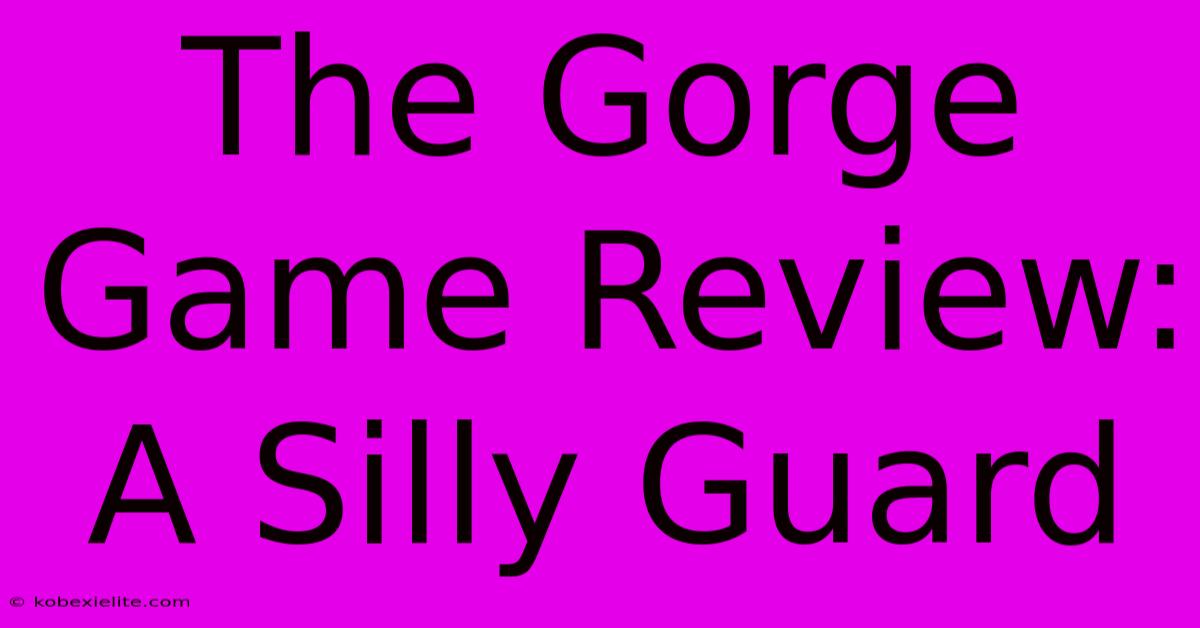 The Gorge Game Review: A Silly Guard